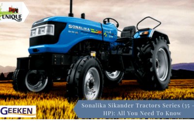 Sonalika Sikander Series Tractors (35 – 45 HP): All You Need To Know