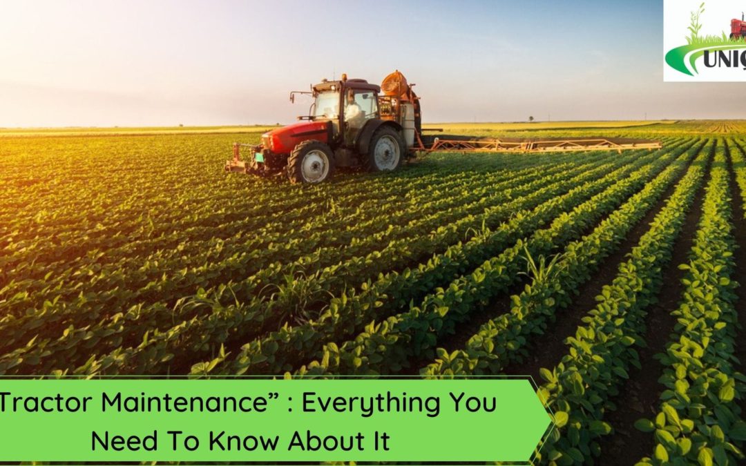 “Tractor Maintenance” : Everything You Need To Know About It
