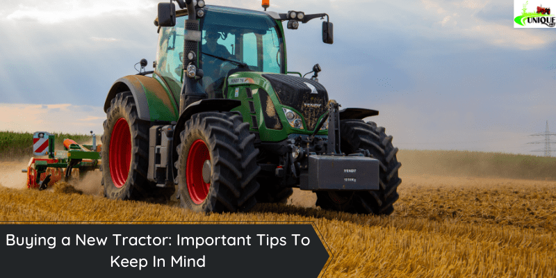 Buying a New Tractor: Important Tips To Keep In Mind