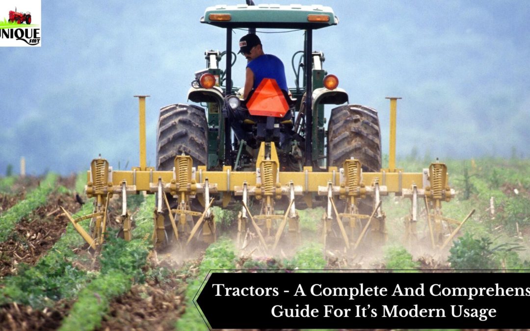 Tractors – A Complete And Comprehensive Guide For It’s Modern Usage