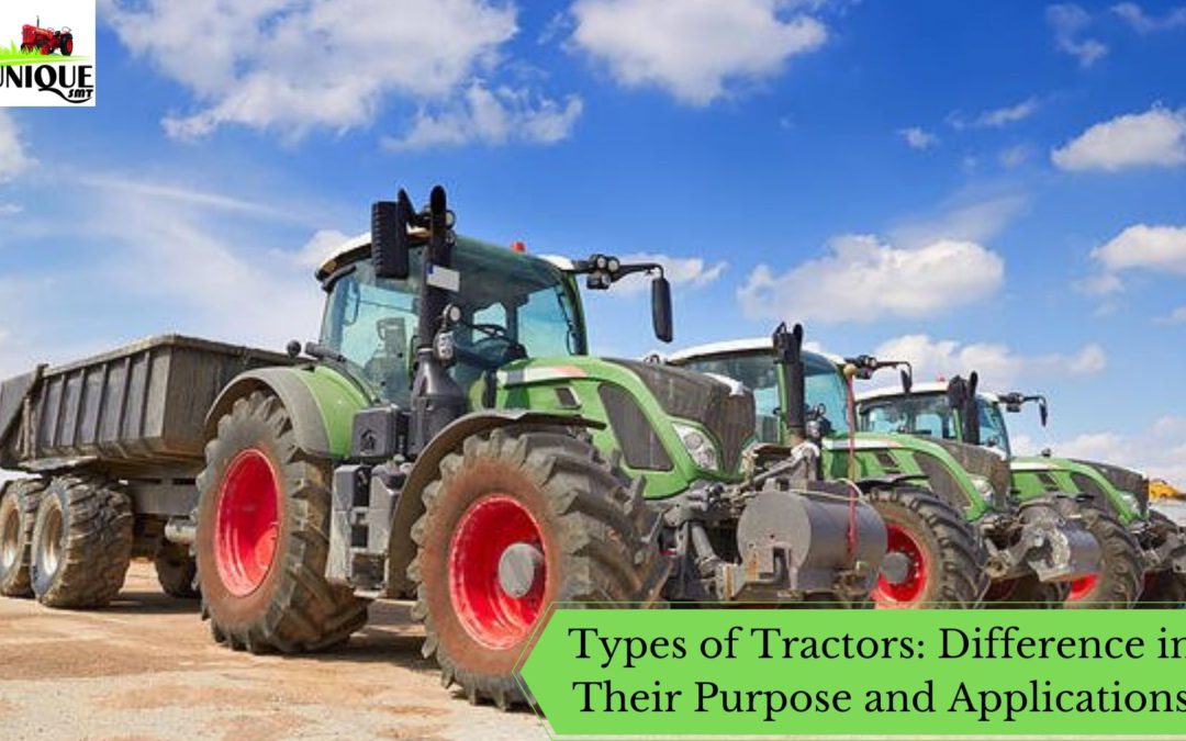 Types of Tractors: Difference in Their Purpose and Applications