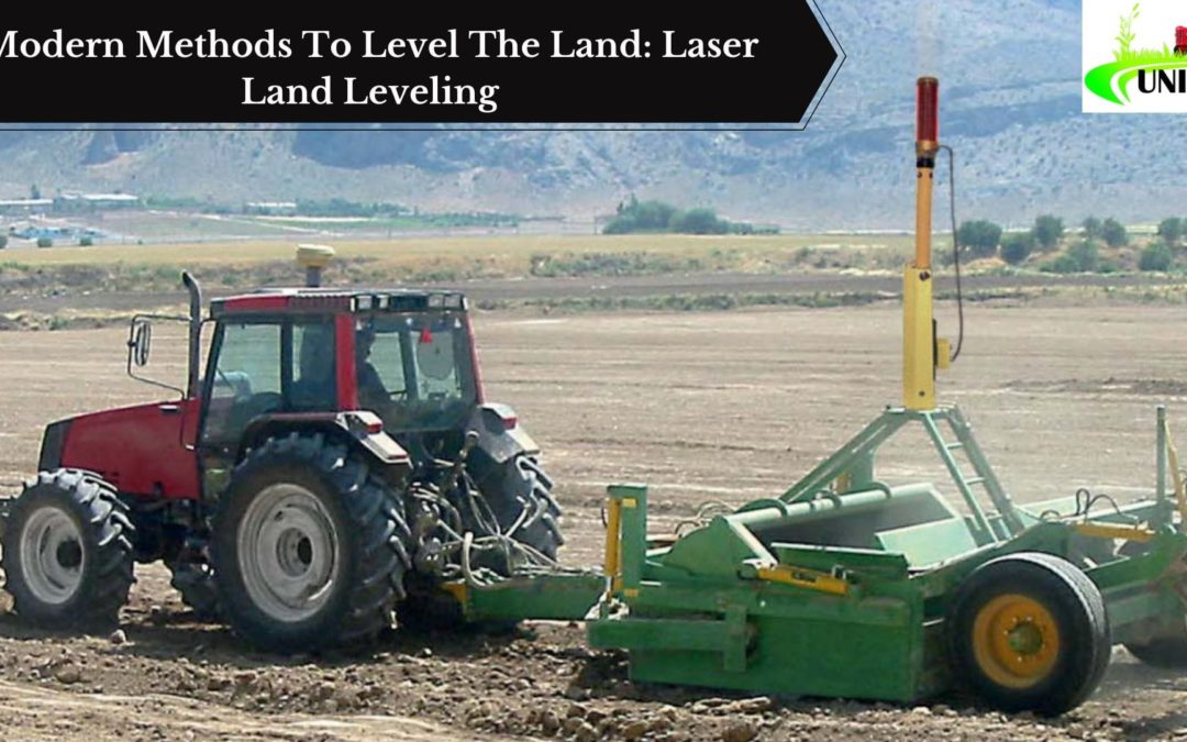 Modern Methods To Level The Land: Laser Land Leveling