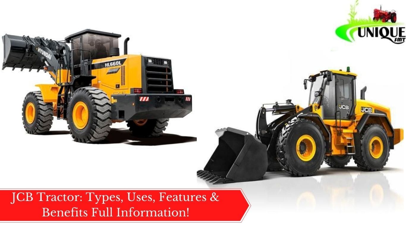 JCB Tractor: Types, Uses, Features & Benefits Full Information!