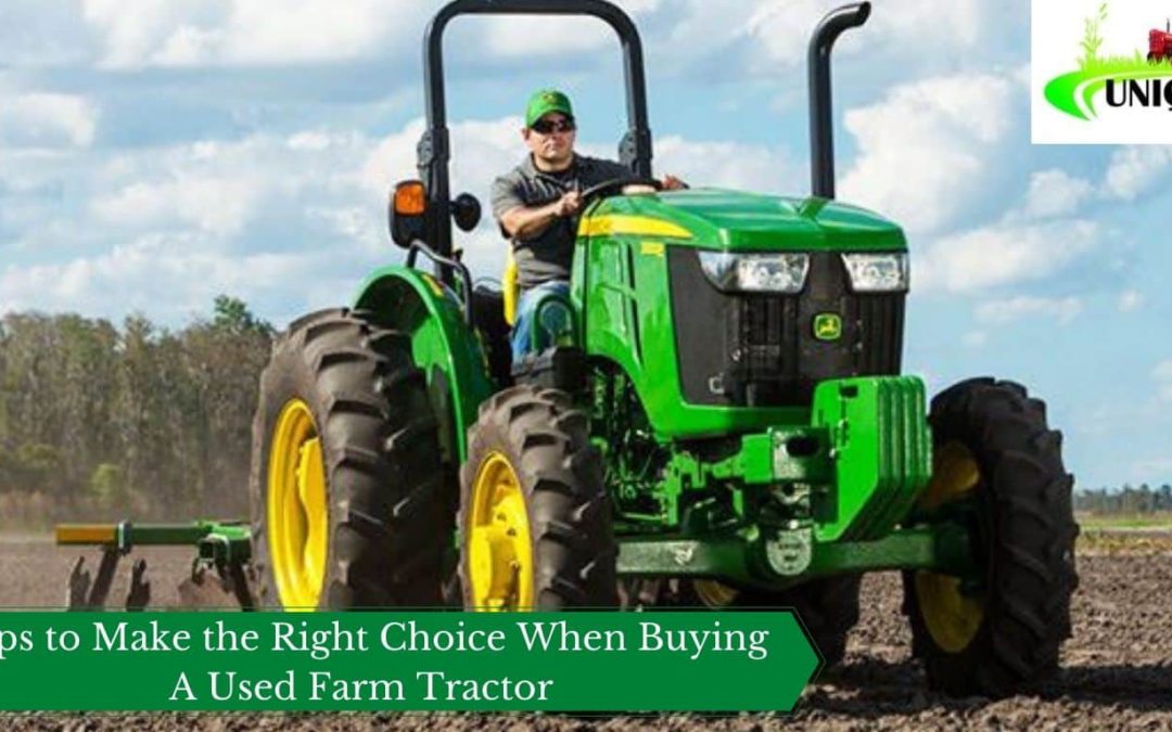 Tips to Make the Right Choice When Buying A Used Farm Tractor