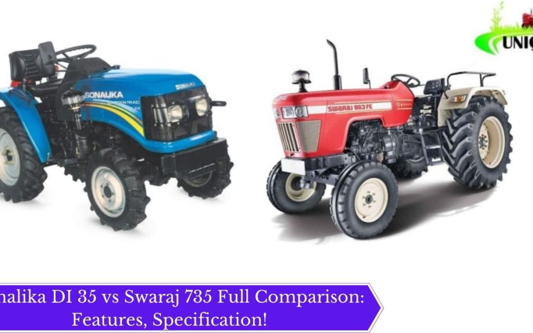 Sonalika DI 35 vs Swaraj 735 Full Comparison: Features, Specification!