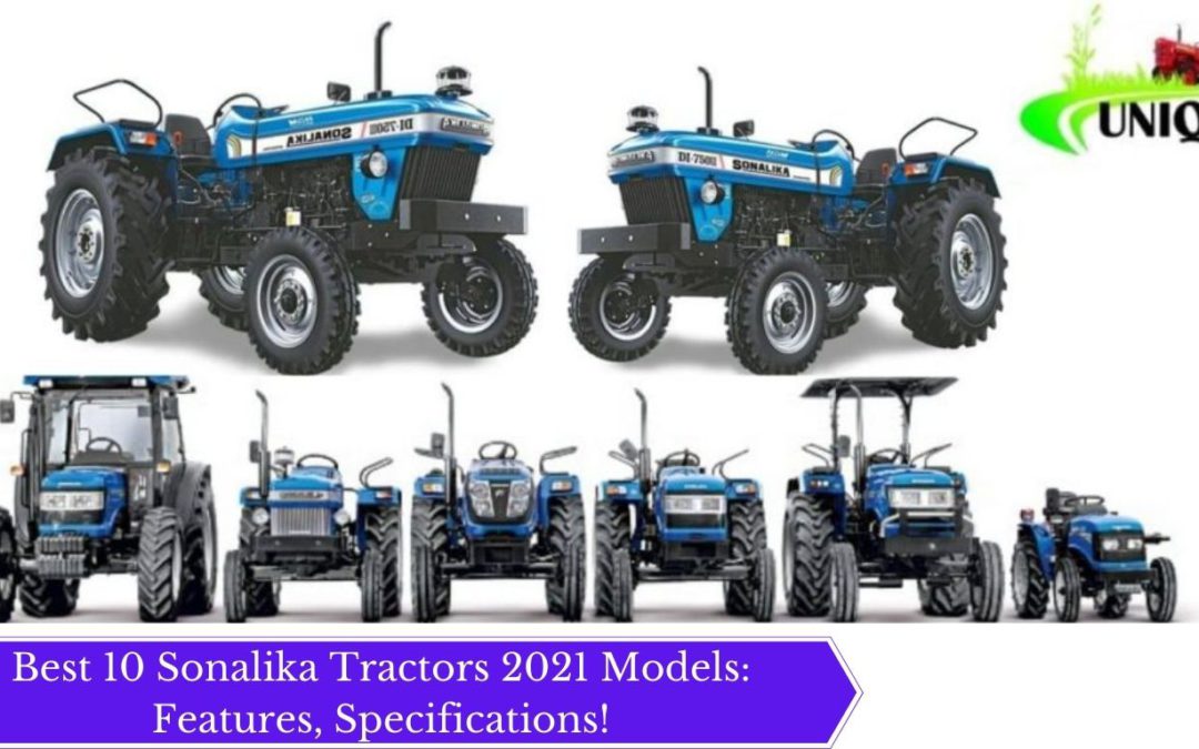 Best 10 Sonalika Tractors 2021 Models: Features, Specifications!
