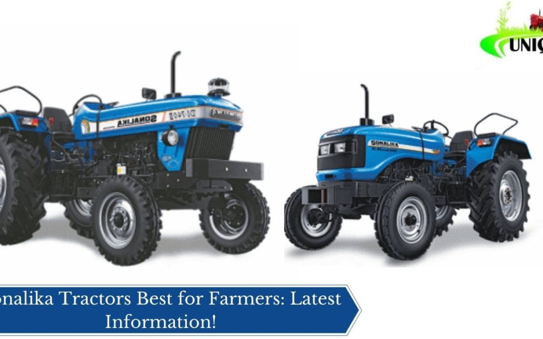 Sonalika Tractors Best for Farmers: Latest Information!