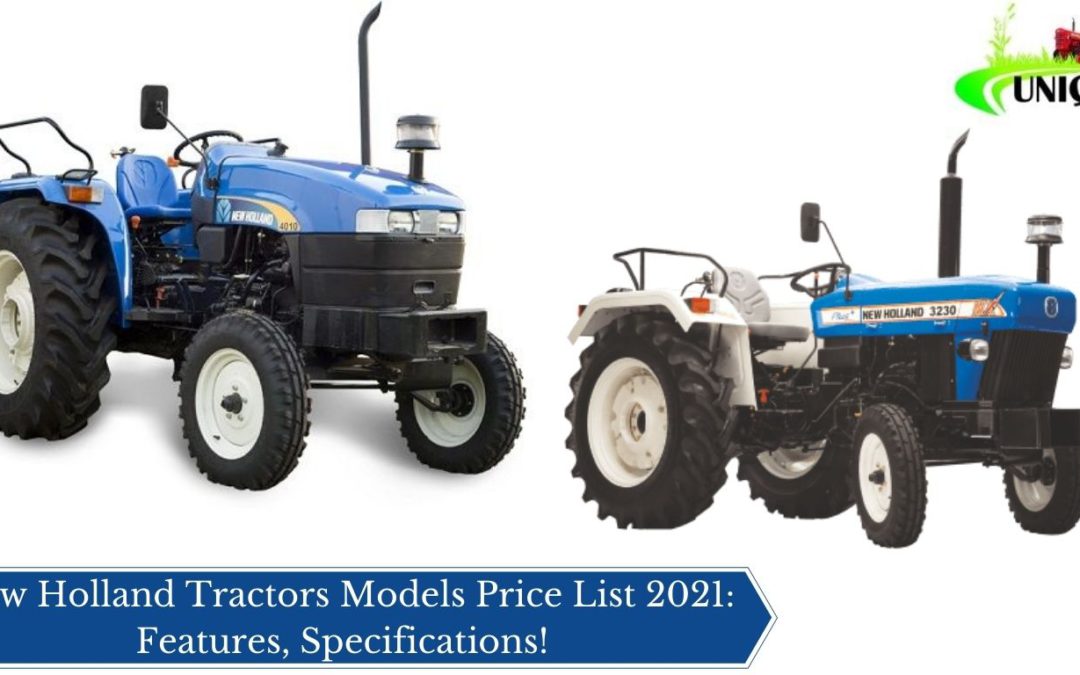 New Holland Tractors Models Price List 2021: Features, Specifications!