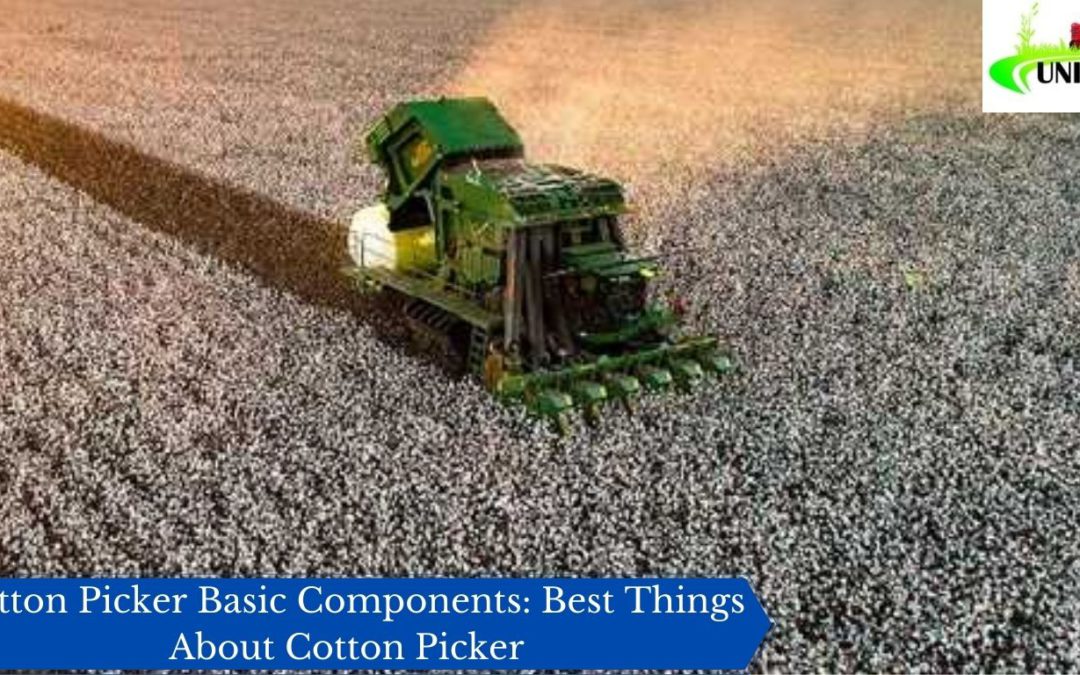 Cotton Picker Basic Components: Best Things About Cotton Picker
