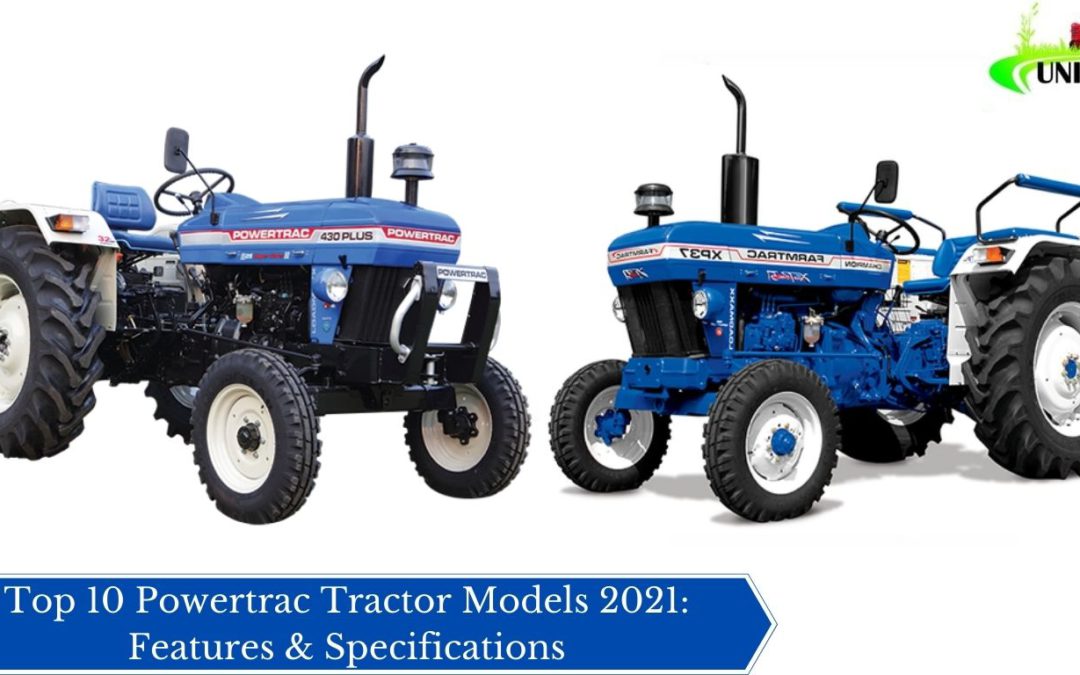 Top 10 Powertrac Tractor Models 2021: Features & Specifications