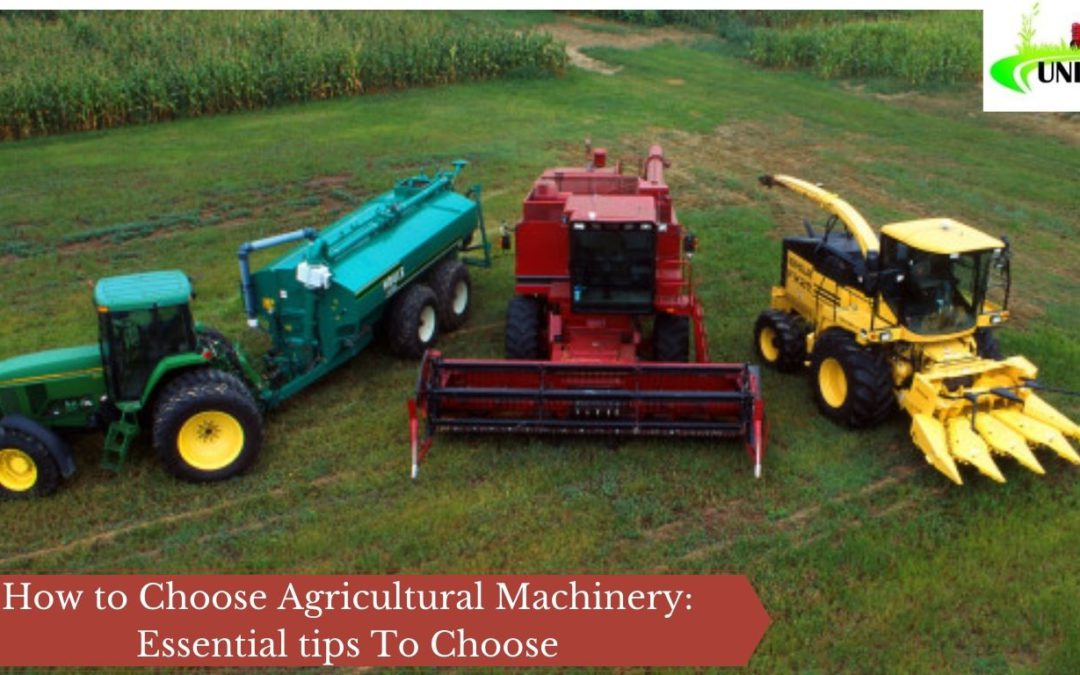 How to Choose Agricultural Machinery: Essential tips To Choose