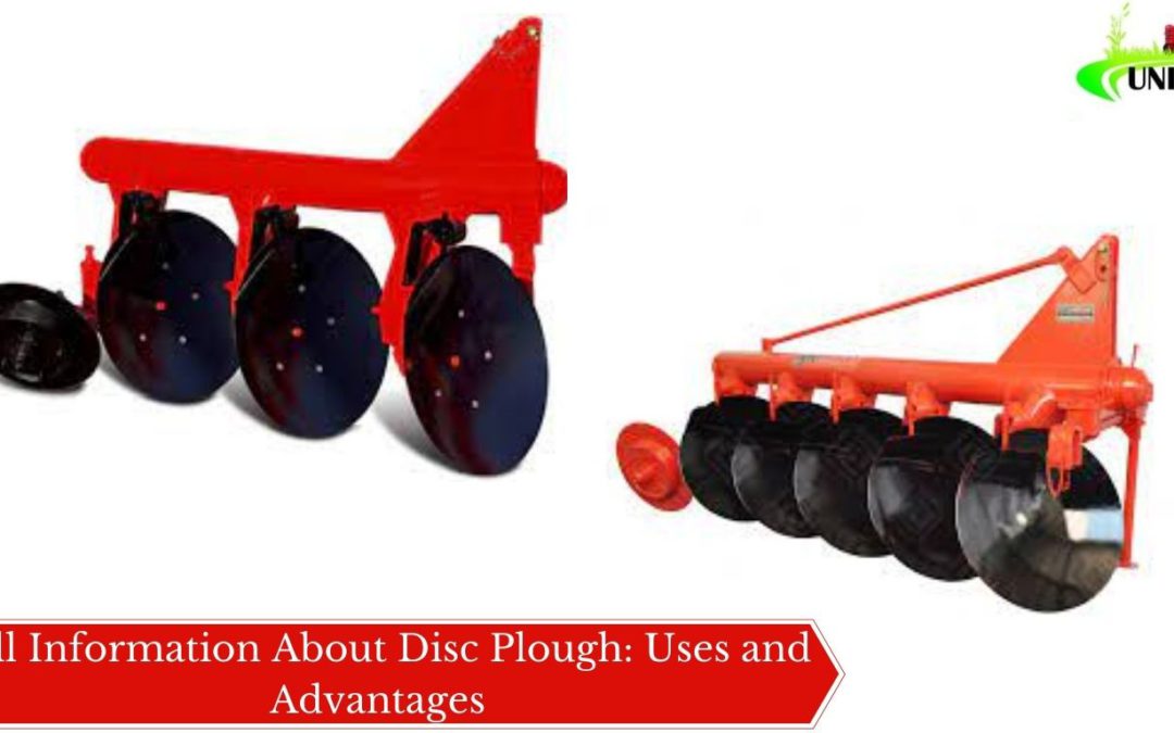 Full Information About Disc Plough: Uses and Advantages
